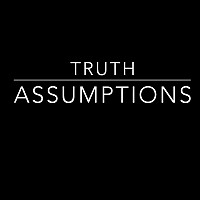Truth | Assumptions by Matthew Sniderman