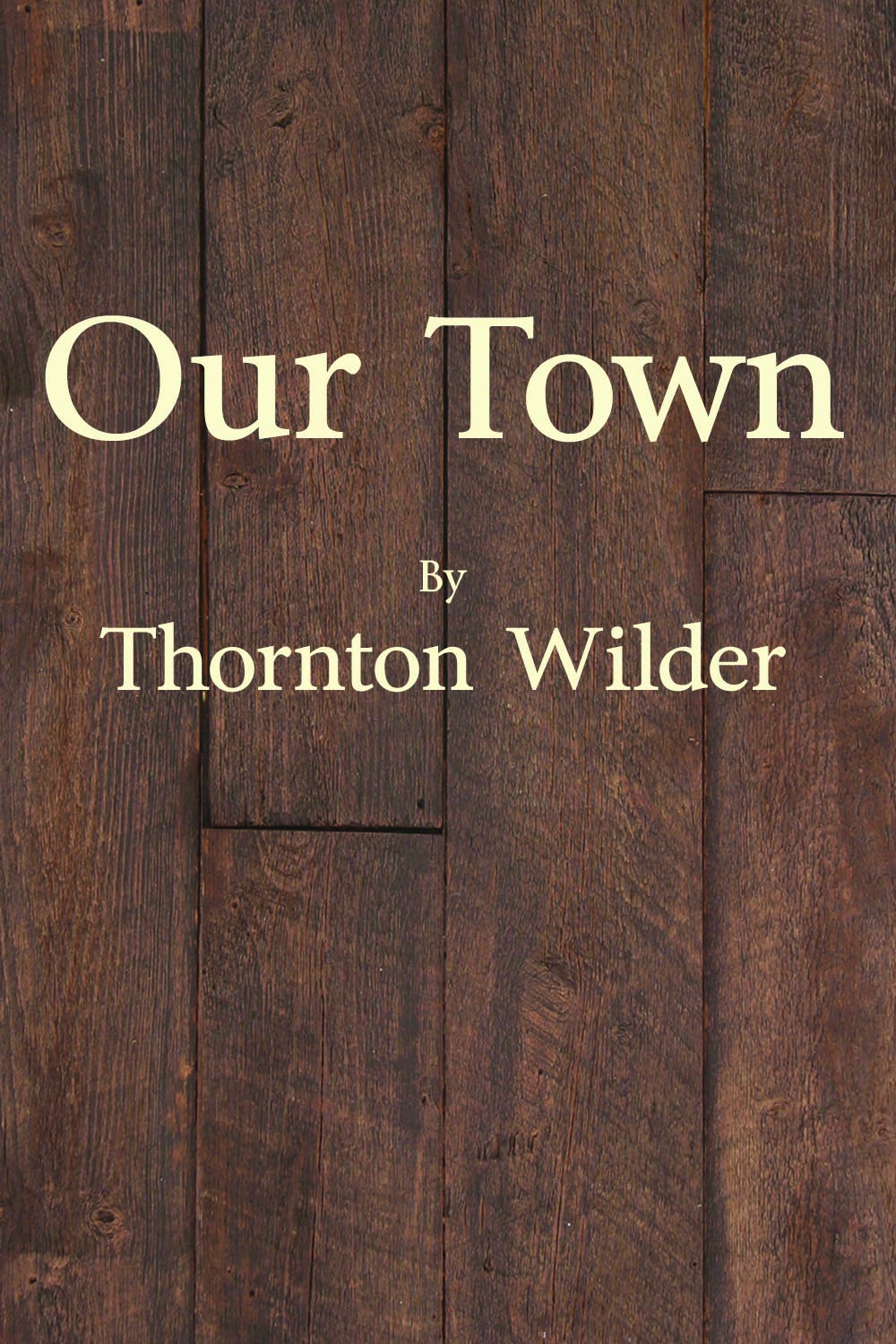 Our Town by Thornthon Wilder