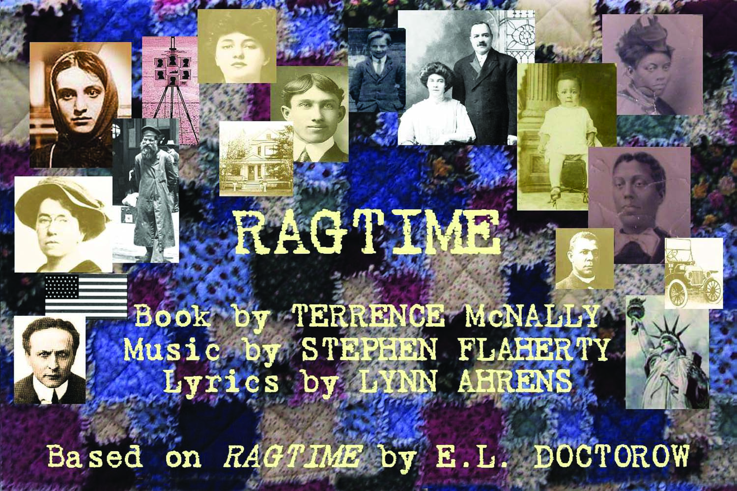 RagtimeBook by Terrence McNally Music by Stephen Flaherty  Lyrics by Lynn Ahrens Based on RAGTIME by E.L. Doctorow