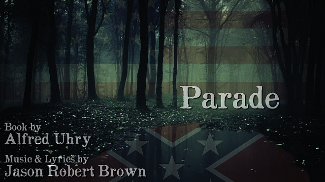 ﻿Parade - Book by Alfred Uhry, Music & Lyrics by Jason Robert Brown
